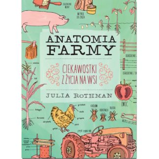 Julia Rothman: Anatomia farmy