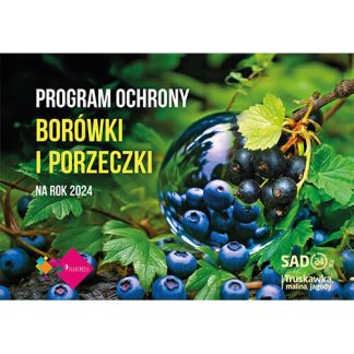 Program Ochrony Borówki i Porzeczki na rok 2024