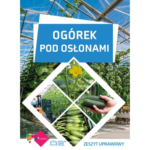 Ogórek pod osłonami - zeszyt uprawowy